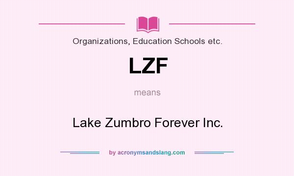 What does LZF mean? It stands for Lake Zumbro Forever Inc.