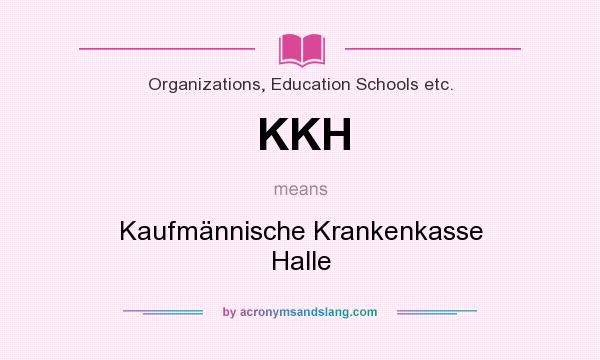 What does KKH mean? It stands for Kaufmännische Krankenkasse Halle