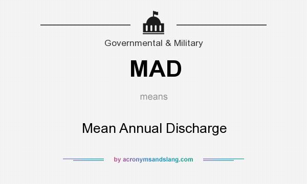 What does MAD mean? It stands for Mean Annual Discharge