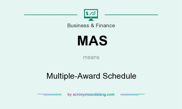 What does MAS mean? It stands for Multiple-Award Schedule
