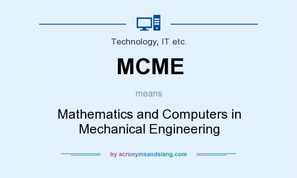 What does MCME mean? It stands for Mathematics and Computers in Mechanical Engineering