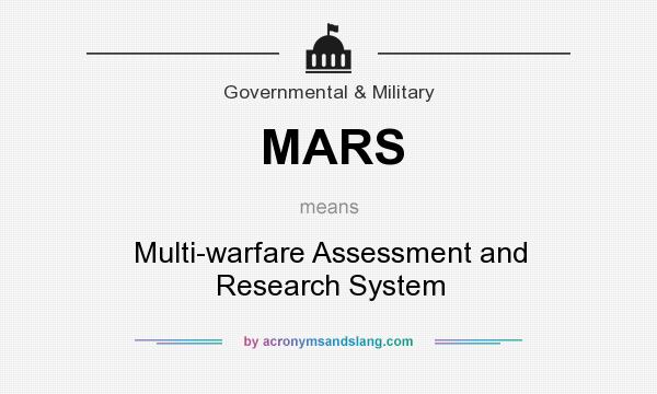 What does MARS mean? It stands for Multi-warfare Assessment and Research System