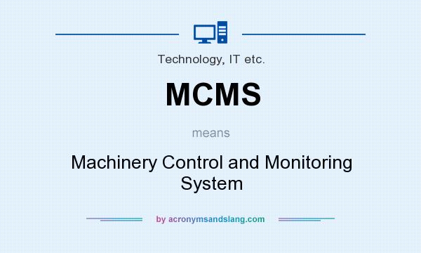 What does MCMS mean? It stands for Machinery Control and Monitoring System