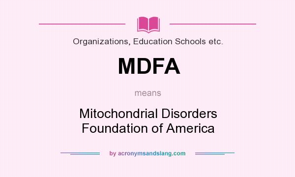 What does MDFA mean? It stands for Mitochondrial Disorders Foundation of America