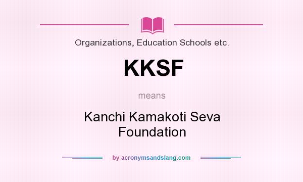 What does KKSF mean? It stands for Kanchi Kamakoti Seva Foundation