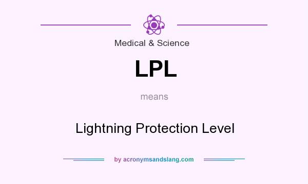 What does LPL mean? It stands for Lightning Protection Level