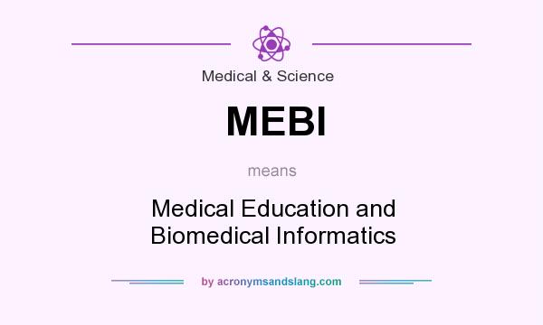 What does MEBI mean? It stands for Medical Education and Biomedical Informatics