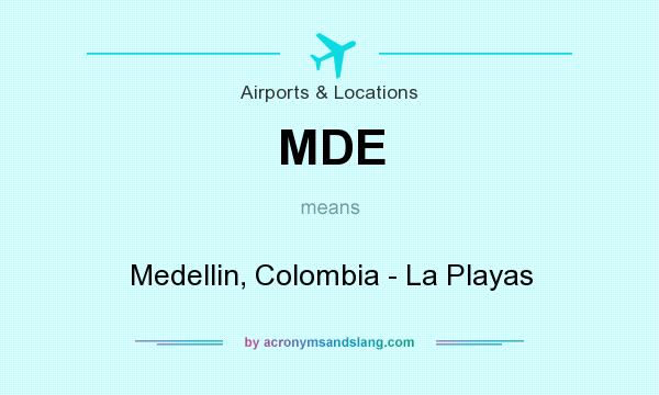 What does MDE mean? It stands for Medellin, Colombia - La Playas