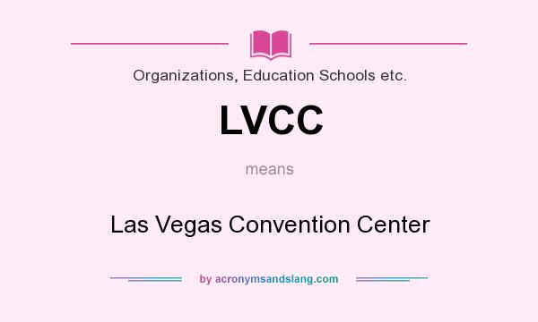 What does LVCC mean? It stands for Las Vegas Convention Center