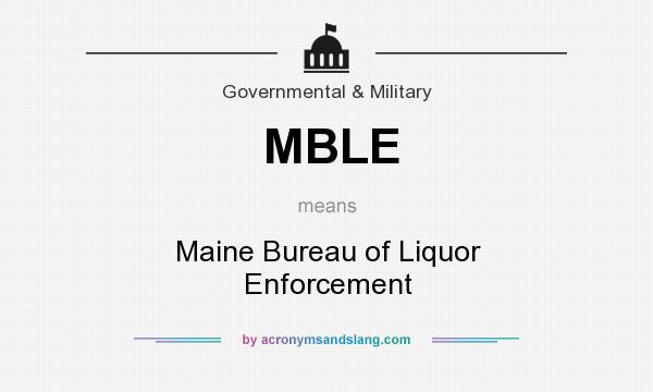 What does MBLE mean? It stands for Maine Bureau of Liquor Enforcement