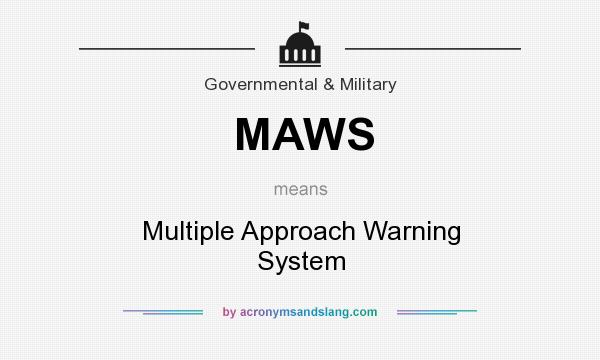 What does MAWS mean? It stands for Multiple Approach Warning System