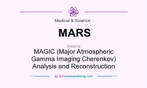 What does MARS mean? It stands for MAGIC (Major Atmospheric Gamma Imaging Cherenkov) Analysis and Reconstruction