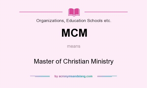 What does MCM mean? It stands for Master of Christian Ministry