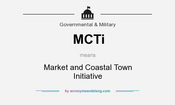What does MCTi mean? It stands for Market and Coastal Town Initiative