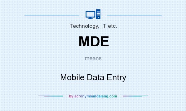 What does MDE mean? It stands for Mobile Data Entry