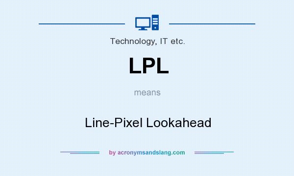 What does LPL mean? It stands for Line-Pixel Lookahead