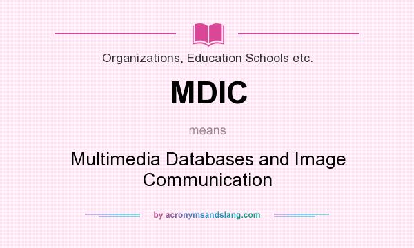 What does MDIC mean? It stands for Multimedia Databases and Image Communication