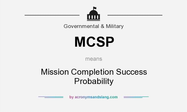 What does MCSP mean? It stands for Mission Completion Success Probability