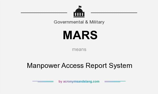 What does MARS mean? It stands for Manpower Access Report System