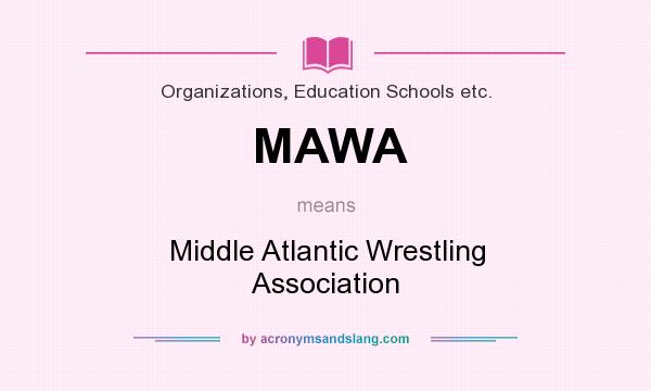What does MAWA mean? It stands for Middle Atlantic Wrestling Association