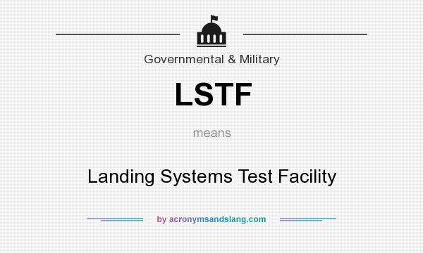 What does LSTF mean? It stands for Landing Systems Test Facility