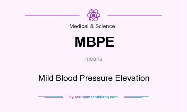 What does MBPE mean? It stands for Mild Blood Pressure Elevation