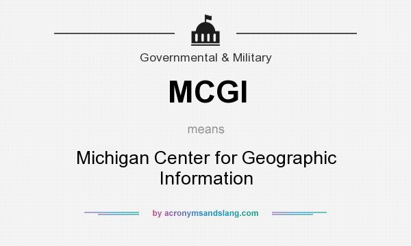 What does MCGI mean? It stands for Michigan Center for Geographic Information