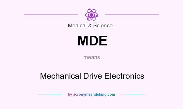 What does MDE mean? It stands for Mechanical Drive Electronics