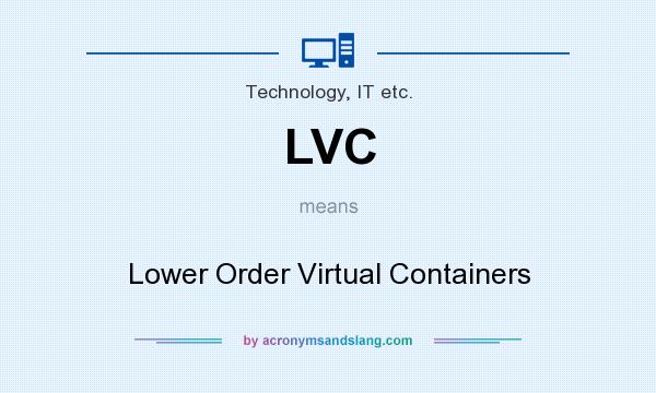 What does LVC mean? It stands for Lower Order Virtual Containers