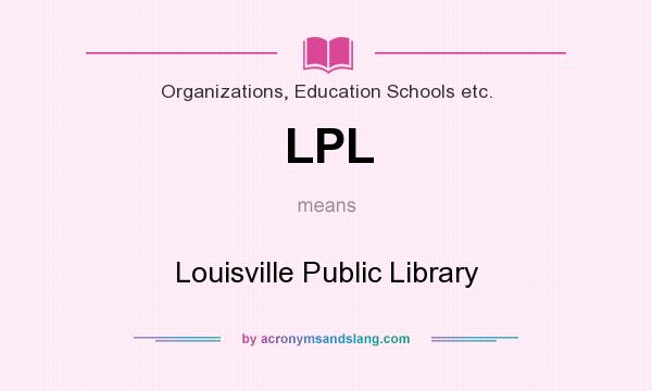 What does LPL mean? It stands for Louisville Public Library