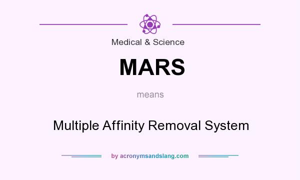 What does MARS mean? It stands for Multiple Affinity Removal System