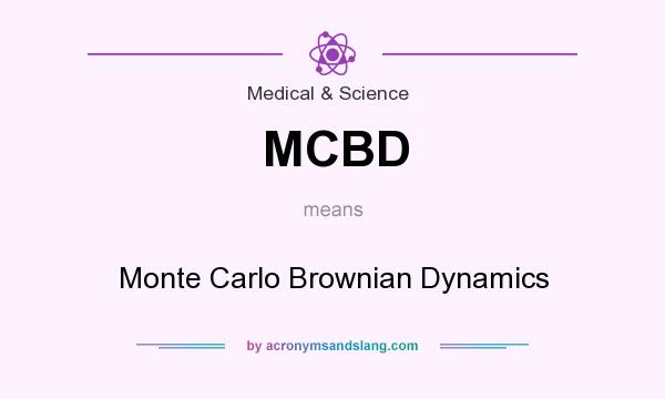 What does MCBD mean? It stands for Monte Carlo Brownian Dynamics