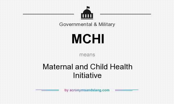 What does MCHI mean? It stands for Maternal and Child Health Initiative