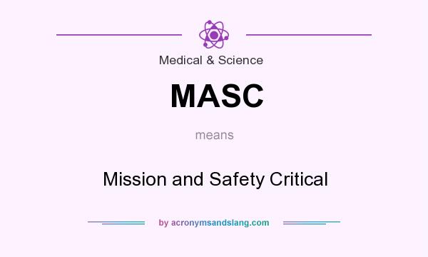 What does MASC mean? It stands for Mission and Safety Critical