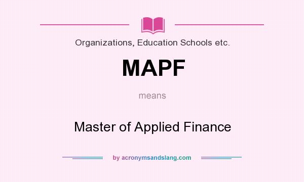 What does MAPF mean? It stands for Master of Applied Finance