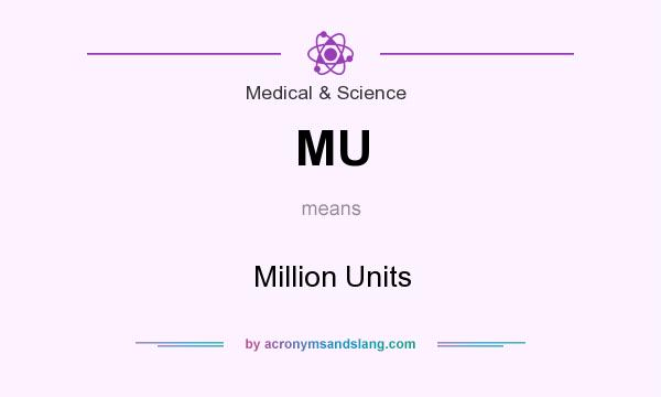 What does MU mean? It stands for Million Units