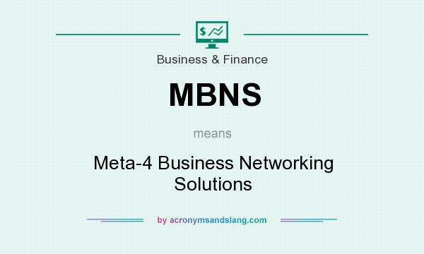 What does MBNS mean? It stands for Meta-4 Business Networking Solutions