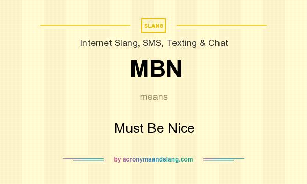 MBN Must Be Nice In Internet Slang SMS Texting Chat By 