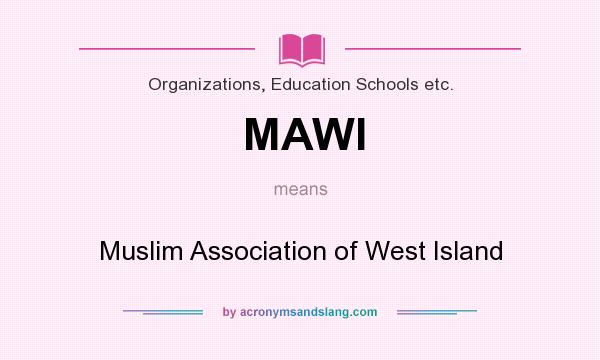 What does MAWI mean? It stands for Muslim Association of West Island