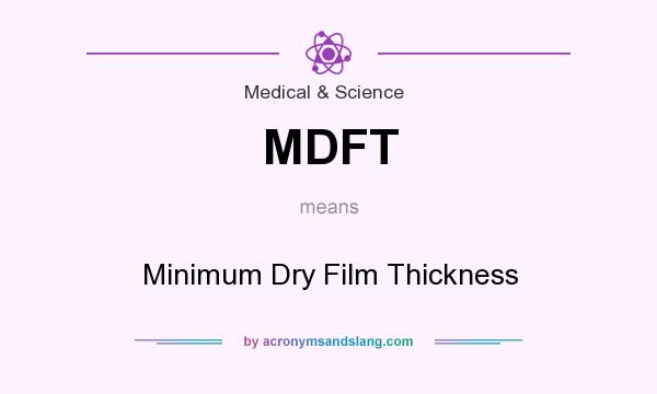 What does MDFT mean? It stands for Minimum Dry Film Thickness
