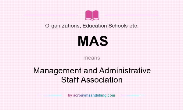 What does MAS mean? It stands for Management and Administrative Staff Association