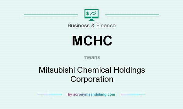 What does MCHC mean? It stands for Mitsubishi Chemical Holdings Corporation