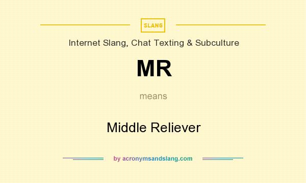 What does MR mean? It stands for Middle Reliever