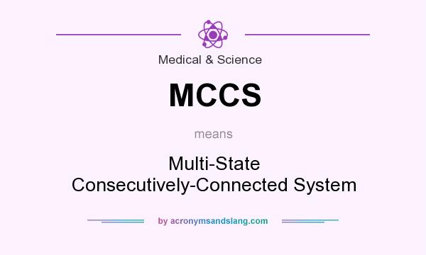 What does MCCS mean? It stands for Multi-State Consecutively-Connected System