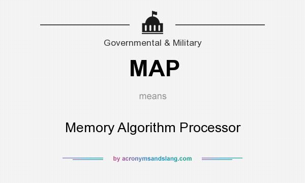 What does MAP mean? It stands for Memory Algorithm Processor