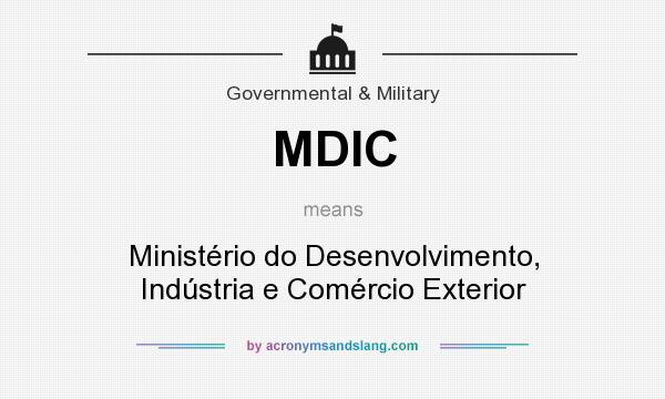 What does MDIC mean? It stands for Ministério do Desenvolvimento, Indústria e Comércio Exterior