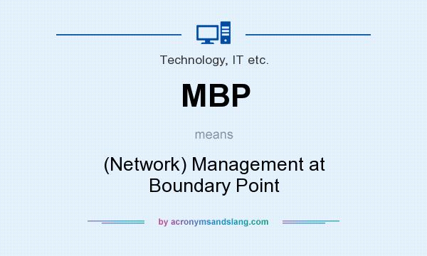 What does MBP mean? It stands for (Network) Management at Boundary Point