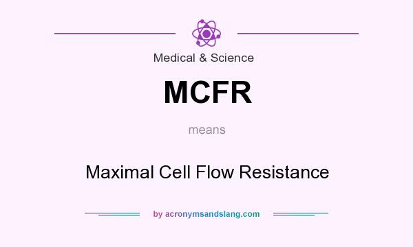 What does MCFR mean? It stands for Maximal Cell Flow Resistance