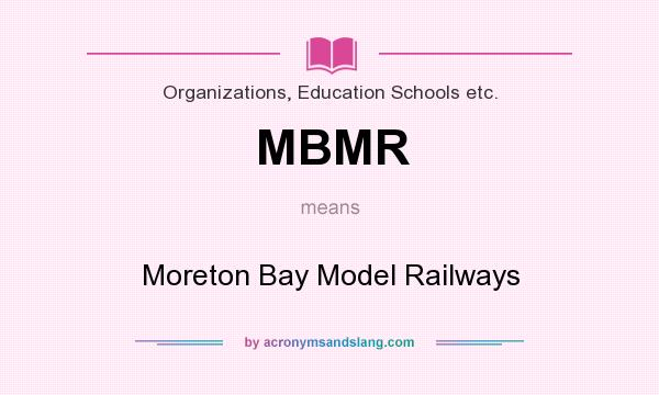 What does MBMR mean? It stands for Moreton Bay Model Railways