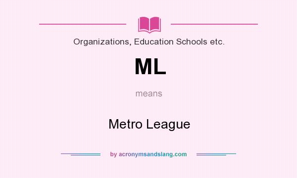 What does ML mean? It stands for Metro League